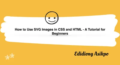 How to Use SVG Images in CSS and HTML – A Tutorial for Beginners